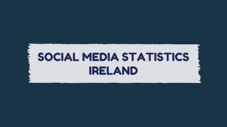 social media statistics in ireland 2017